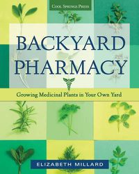 Cover image for Backyard Pharmacy: Growing Medicinal Plants in Your Own Yard