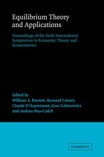 Equilibrium Theory and Applications: Proceedings of the Sixth International Symposium in Economic Theory and Econometrics