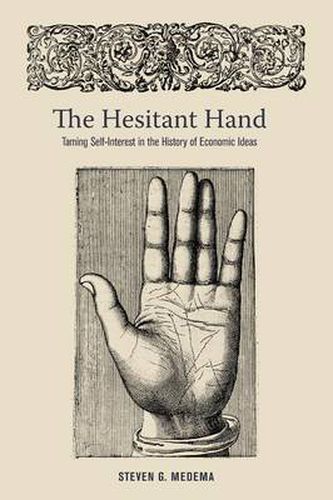 Cover image for The Hesitant Hand: Taming Self-Interest in the History of Economic Ideas