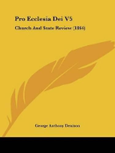 Cover image for Pro Ecclesia Dei V5: Church And State Review (1864)