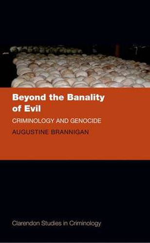 Cover image for Beyond the Banality of Evil: Criminology and Genocide