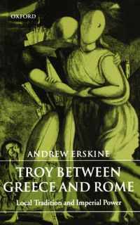 Cover image for Troy Between Greece and Rome: Local Tradition and Imperial Power