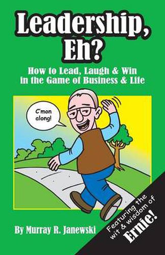 Cover image for Leadership, Eh?: How to Lead, Laugh & Win in the Game of Business & Life