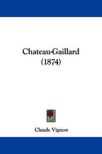 Cover image for Chateau-Gaillard (1874)