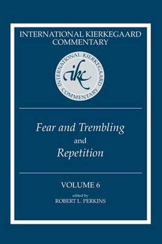 International Kierkegaard Commentary , Volume 6: Fear and Trembling' and 'Repetition