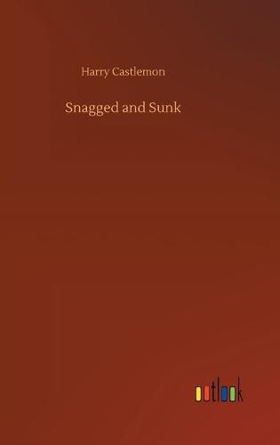 Cover image for Snagged and Sunk