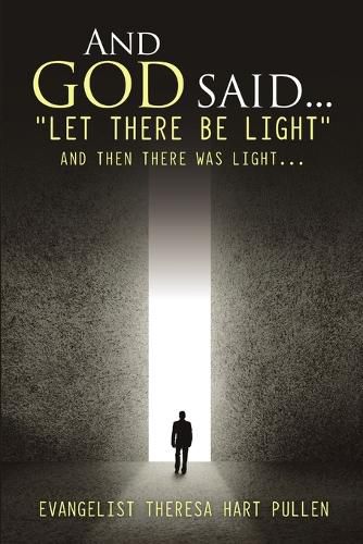 Cover image for And God Said... Let There Be Light: And Then There Was Light...