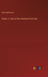 Cover image for Theon. A Tale of the American Civil War