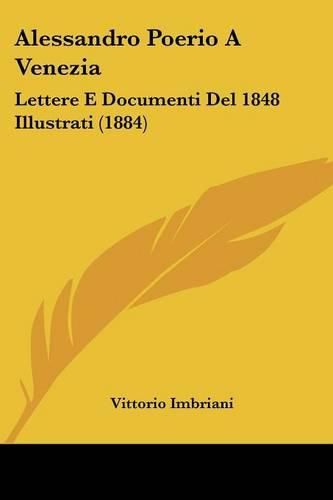 Cover image for Alessandro Poerio a Venezia: Lettere E Documenti del 1848 Illustrati (1884)