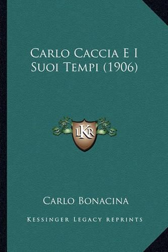 Cover image for Carlo Caccia E I Suoi Tempi (1906)