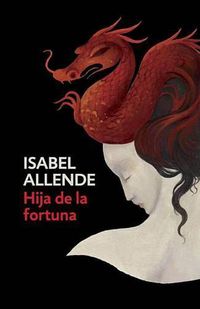 Cover image for Hija de la fortuna / Daughter of Fortune: Daughter of Fortune - Spanish-language Edition