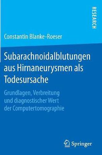 Cover image for Subarachnoidalblutungen Aus Hirnaneurysmen ALS Todesursache: Grundlagen, Verbreitung Und Diagnostischer Wert Der Computertomographie