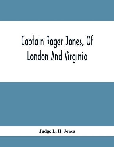 Captain Roger Jones, Of London And Virginia