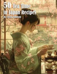 Cover image for 50 Tea Time in Japan Recipes