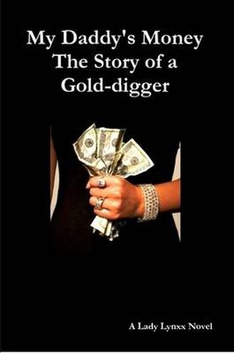 Cover image for My Daddy's Money - The Story of a Gold-digger