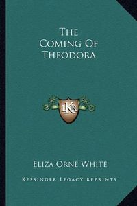 Cover image for The Coming of Theodora