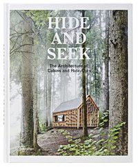 Cover image for Hide and Seek: The Architecture of Cabins and Hideouts