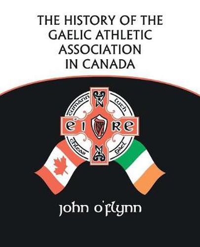 Cover image for The History of the Gaelic Athletic Association in Canada