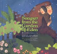 Cover image for Songs from the Garden of Eden: Jewish Lullabies and Nursery Rhymes