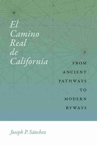 Cover image for El Camino Real de California: From Ancient Pathways to Modern Byways