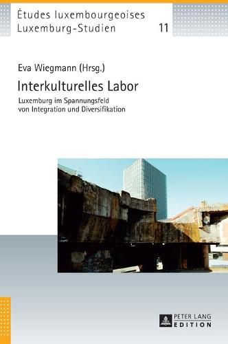 Cover image for Interkulturelles Labor: Luxemburg Im Spannungsfeld Von Integration Und Diversifikation