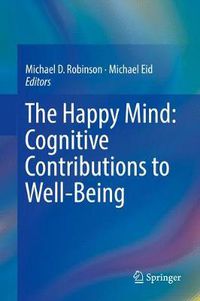 Cover image for The Happy Mind: Cognitive Contributions to Well-Being