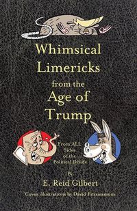 Cover image for Whimsical Limericks from the Age of Trump: From All Sides of the Political Divide