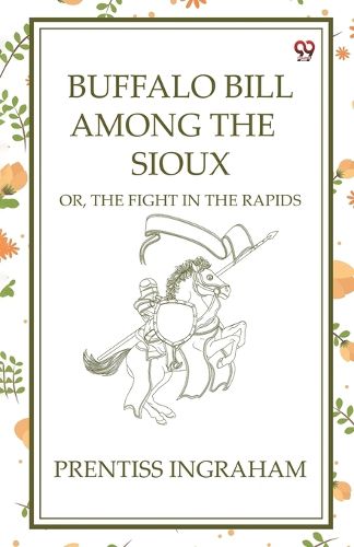 Cover image for Buffalo Bill Among The Sioux Or, The Fight In The Rapids