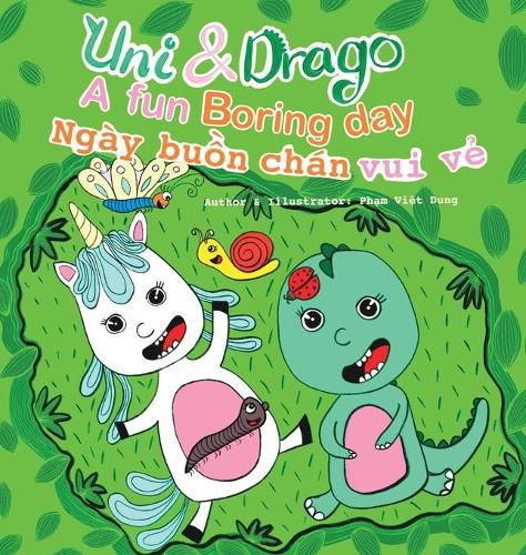 Cover image for Uni & Drago - a fun Boring day - EN-VI Bilingual book - A fun book full of colors and imaginations for kids (Uni and Drago 2): A fun Boring day - EN-VI Bilingual book.