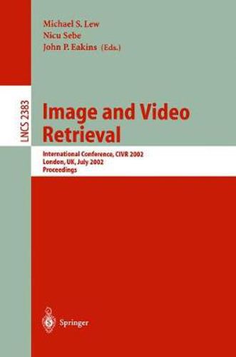 Cover image for Image and Video Retrieval: International Conference, CIVR 2002, London, UK, July 18-19, 2002. Proceedings