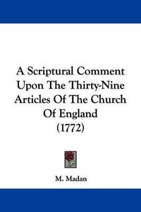 Cover image for A Scriptural Comment Upon the Thirty-Nine Articles of the Church of England (1772)