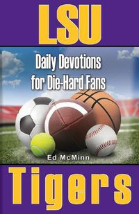 Cover image for Daily Devotions for Die-Hard Fans LSU Tigers