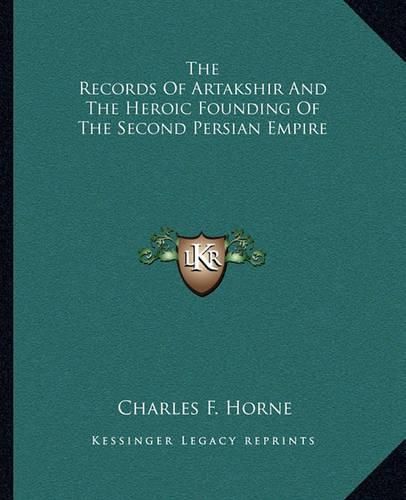 Cover image for The Records of Artakshir and the Heroic Founding of the Second Persian Empire