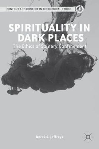 Cover image for Spirituality in Dark Places: The Ethics of Solitary Confinement