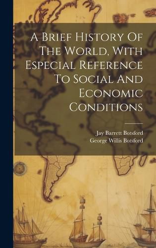 Cover image for A Brief History Of The World, With Especial Reference To Social And Economic Conditions