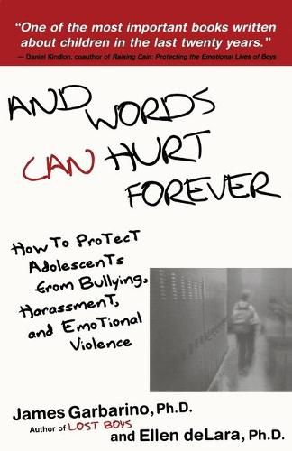 Cover image for And Words Can Hurt Forever: How to Protect Adolescents from Bullying, Harassment, and Emotional Violence