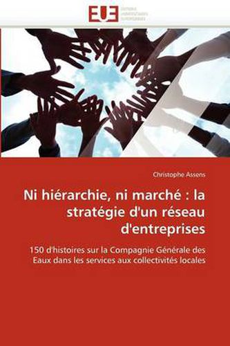 Cover image for Ni Hirarchie, Ni March: La Stratgie D'Un Rseau D'Entreprises