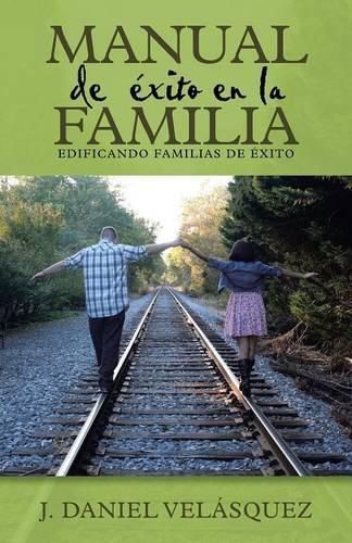 Cover image for Manual de exito en la familia: Edificando familias de exito