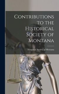 Cover image for Contributions to the Historical Society of Montana