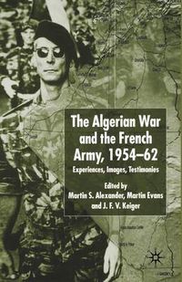 Cover image for Algerian War and the French Army, 1954-62: Experiences, Images, Testimonies