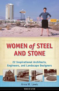 Cover image for Women of Steel and Stone: 22 Inspirational Architects, Engineers, and Landscape Designers