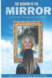 Cover image for The Woman In The Mirror: A Young Woman's Journey