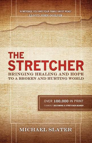 The Stretcher: Bringing Healing and Hope To A Broken and Hurting World