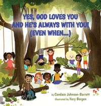 Cover image for Yes, God Loves You and He's Always With You! (Even When...)