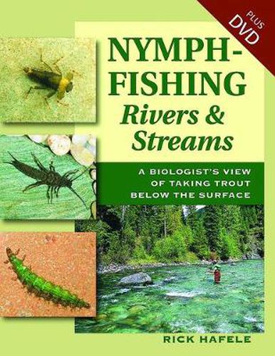 Cover image for Nymph-Fishing Rivers and Streams: A Biologist's View of Taking Trout Below the Surface