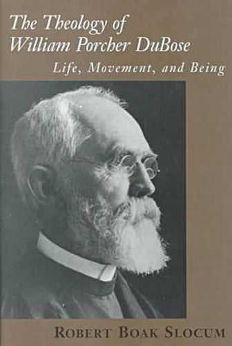 The Theology of William Porcher DuBose: Life, Movement and Being