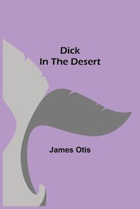 Cover image for Dick in the Desert
