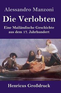 Cover image for Die Verlobten (Grossdruck): Eine Mailandische Geschichte aus dem 17. Jahrhundert