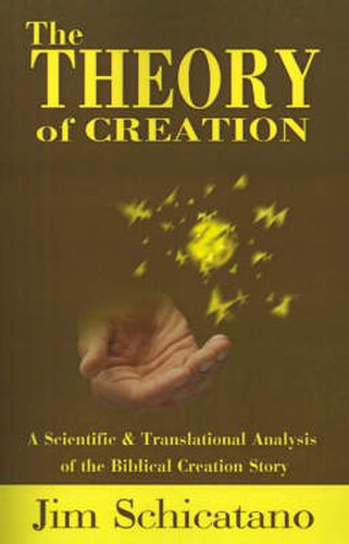 Cover image for The Theory of Creation: A Scientific and Translational Analysis of the Biblical Creation Story
