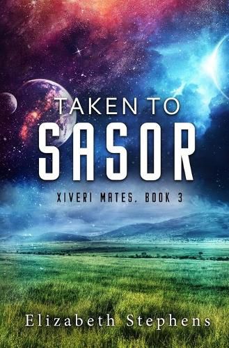 Cover image for Taken to Sasor: An Alien Shifter Romance (Xiveri Mates Book 3)